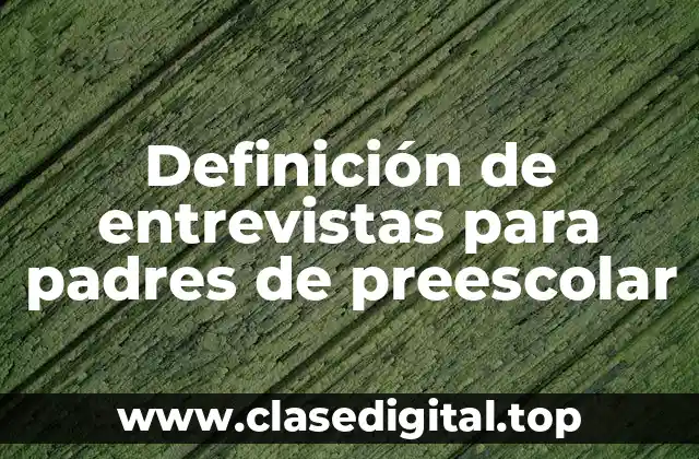 Ejemplos de entrevistas para padres de preescolar