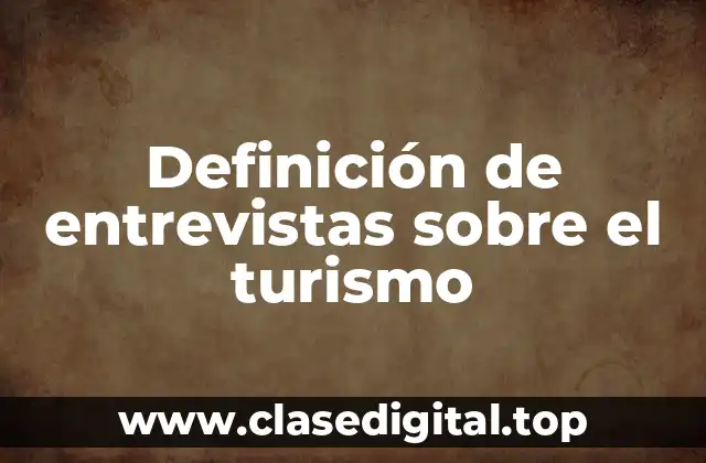 Definición de entrevistas sobre el turismo