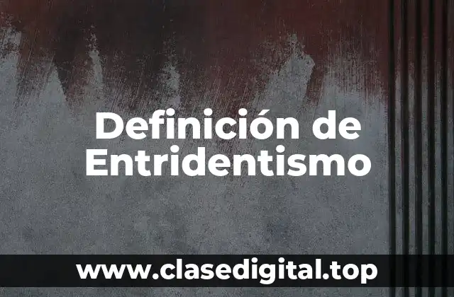 Definición de Entridentismo