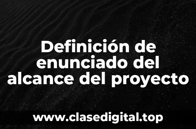 Definición de enunciado del alcance del proyecto