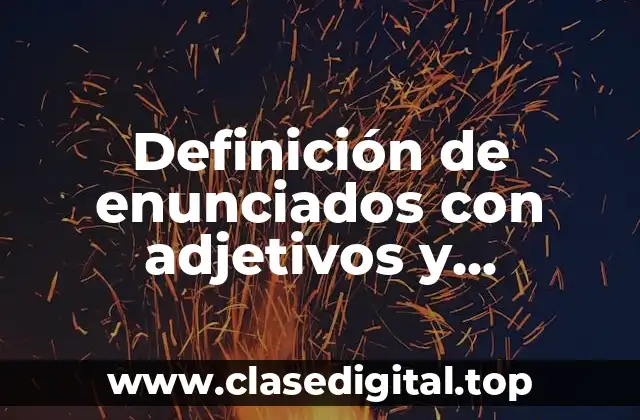 Ejemplos de enunciados con adjetivos y adverbios