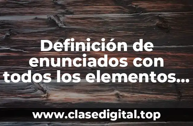 Ejemplos de enunciados con todos los elementos gramaticales