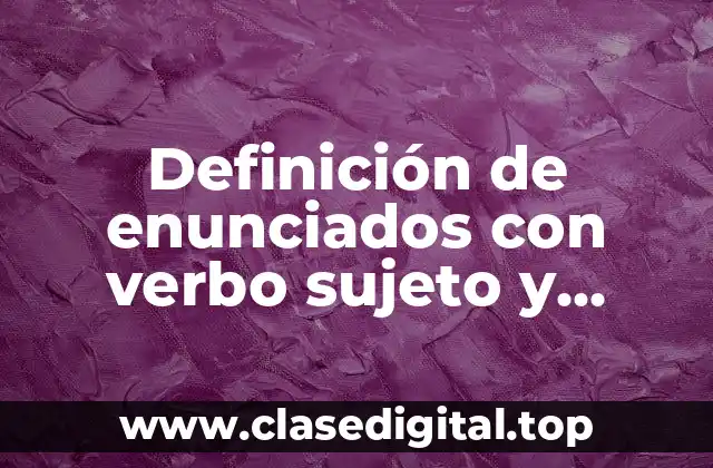 Ejemplos de enunciados con verbo sujeto y adjetivo