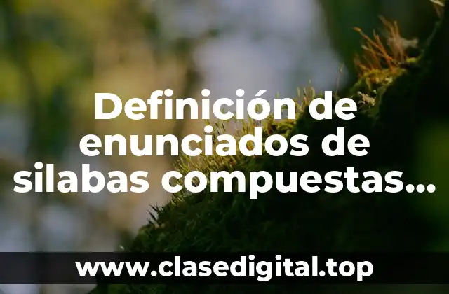 Definición de enunciados de silabas compuestas primero de primaria