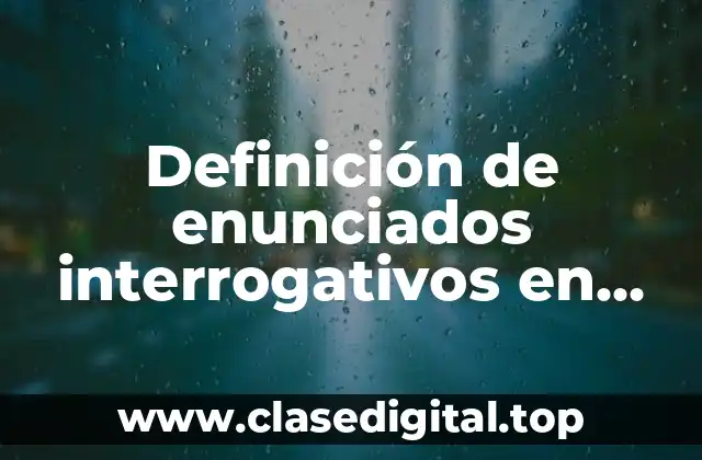 Definición de enunciados interrogativos en inglés