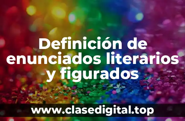 Ejemplos de enunciados literarios y figurados