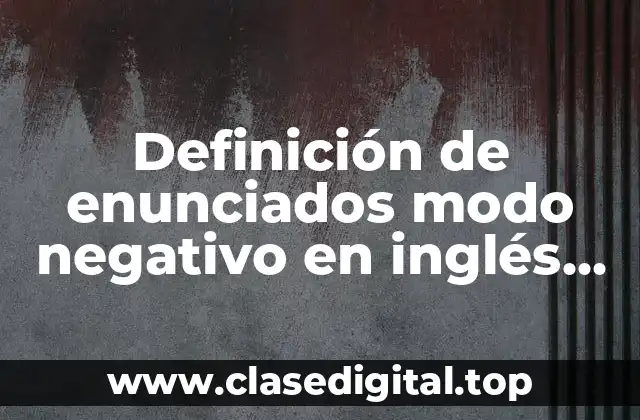 Definición de enunciados modo negativo en inglés pasado