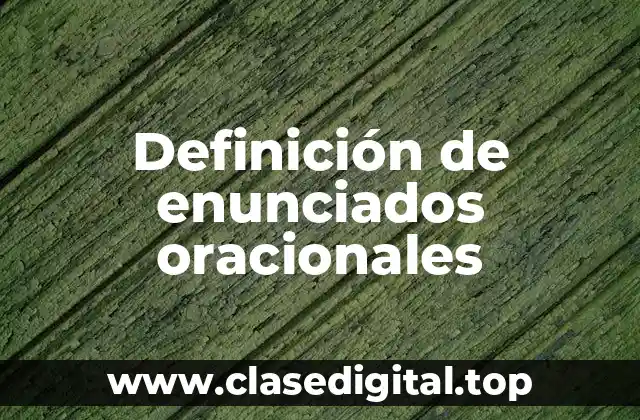 Definición de enunciados oracionales