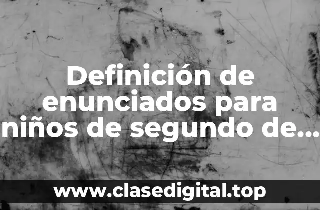 Ejemplos de enunciados para niños de segundo de primaria