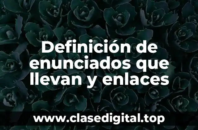 Definición de enunciados que llevan y enlaces