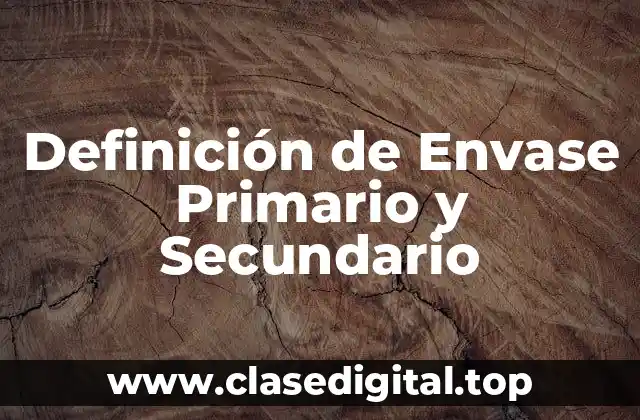 Definición de Envase Primario y Secundario