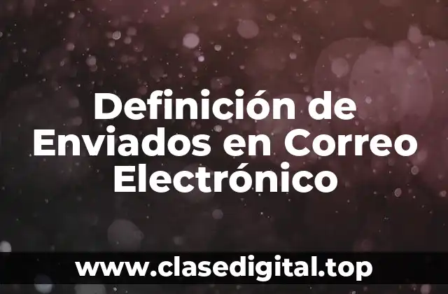 Definición de Enviados en Correo Electrónico