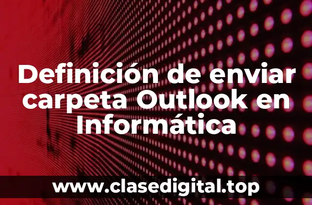 Definición de enviar carpeta Outlook en Informática