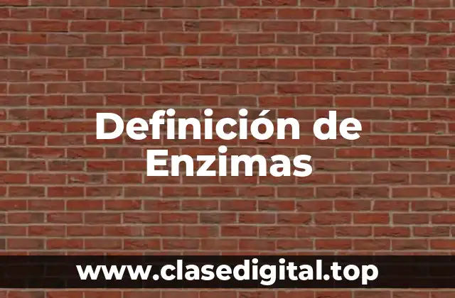 Definición de Enzimas