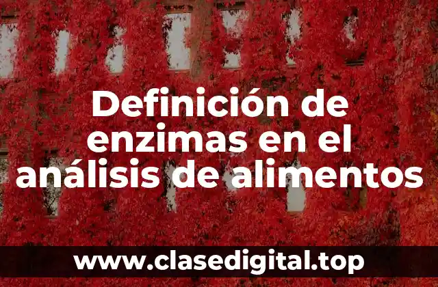Definición de enzimas en el análisis de alimentos