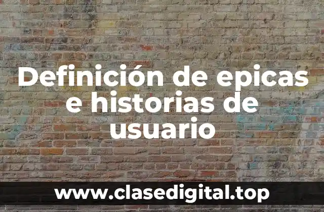 Definición de epicas e historias de usuario