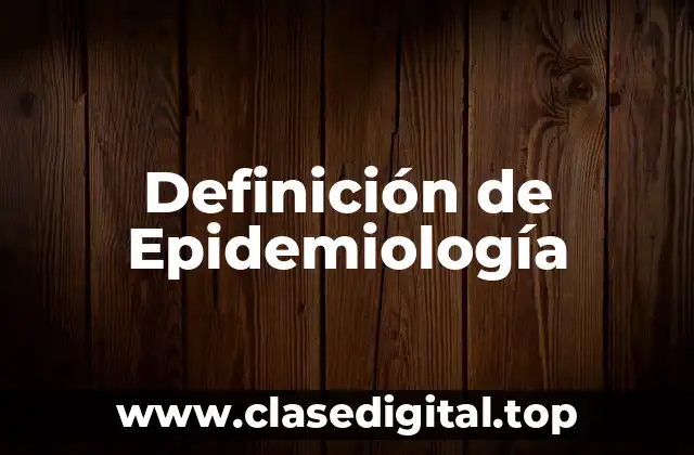 Definición Técnica de Epidemiología