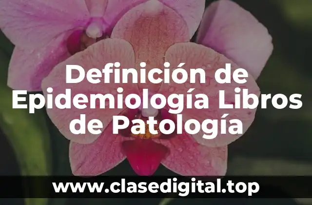 Definición de Epidemiología Libros de Patología