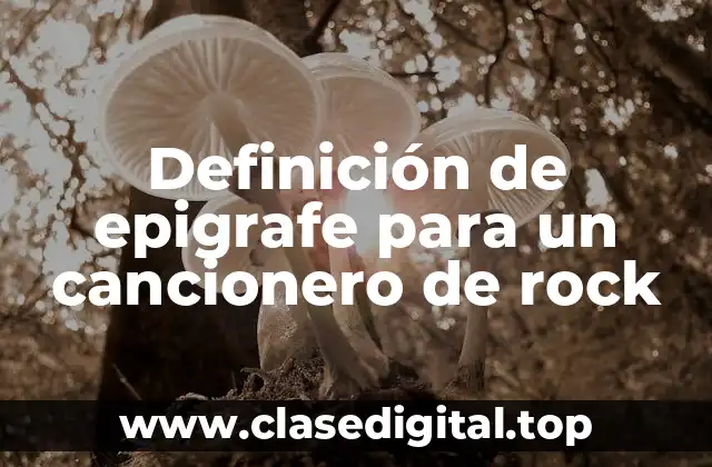 Ejemplos de epigrafe para un cancionero de rock