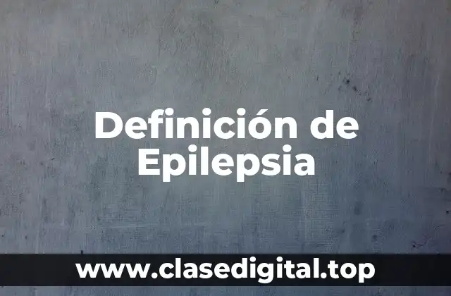 Definición de Epilepsia