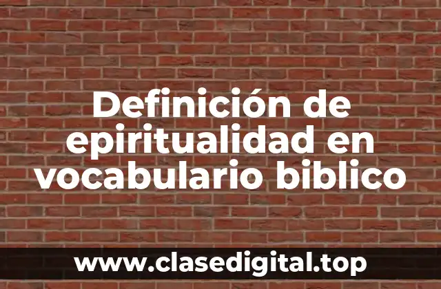 Definición de epiritualidad en vocabulario biblico