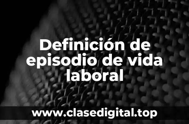 Definición de episodio de vida laboral