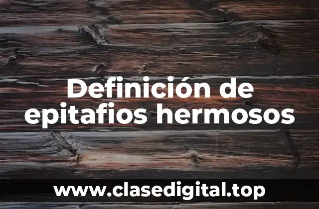 Ejemplos de epitafios hermosos