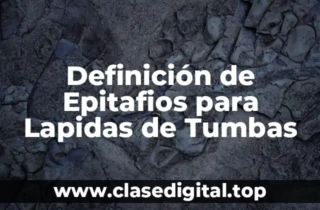 Definición de Epitafios para Lapidas de Tumbas