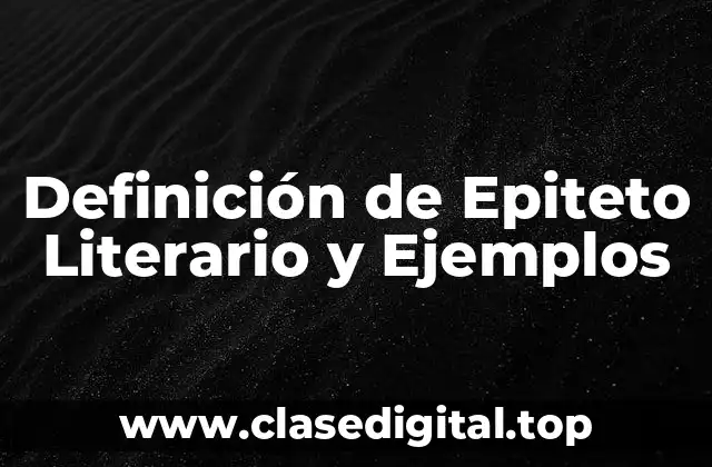 Definición de Epiteto Literario y Ejemplos