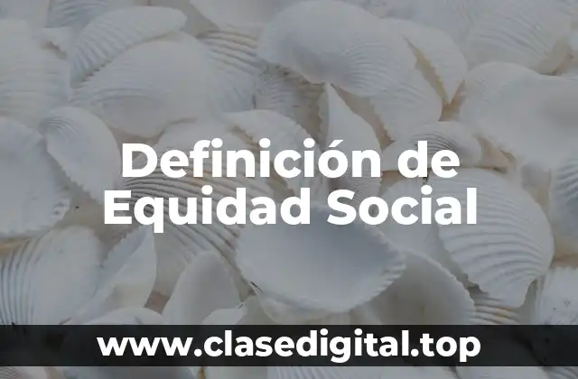 Definición de Equidad Social