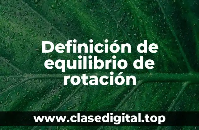 Definición de equilibrio de rotación