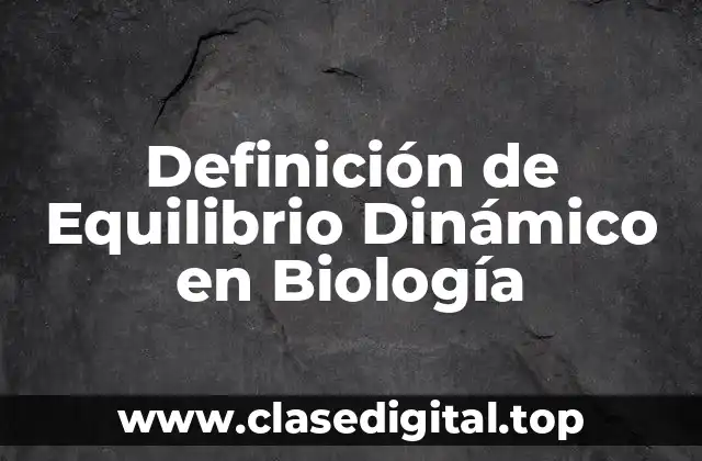 Definición de Equilibrio Dinámico en Biología