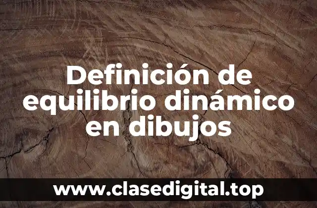 Definición de equilibrio dinámico en dibujos