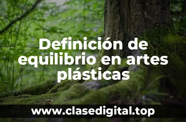 Definición de equilibrio en artes plásticas