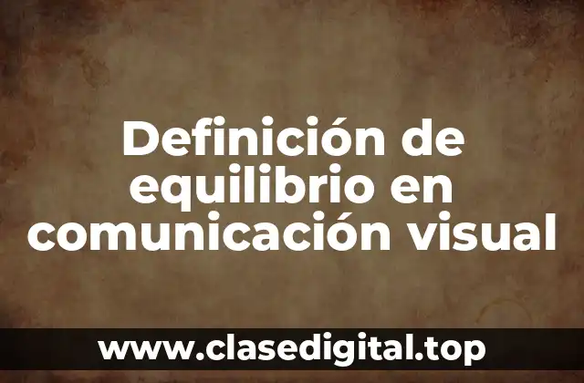 Definición de equilibrio en comunicación visual
