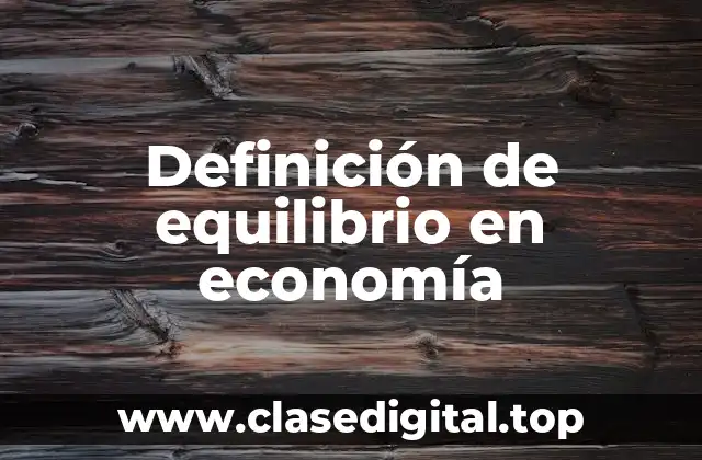 Definición de equilibrio en economía