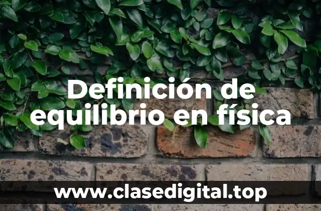 Definición técnica de equilibrio en física