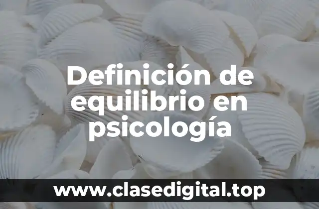 Definición técnica de equilibrio en psicología