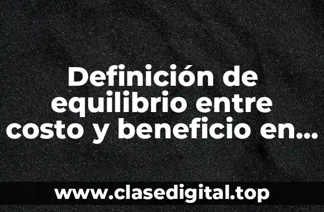 Definición de equilibrio entre costo y beneficio en contabilidad