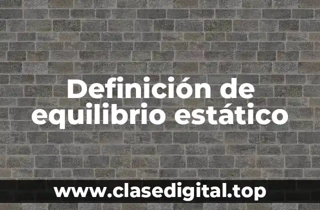 Definición de equilibrio estático