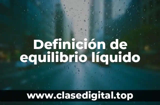 Definición de equilibrio líquido