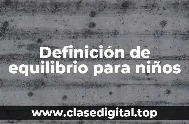 Definición de equilibrio para niños