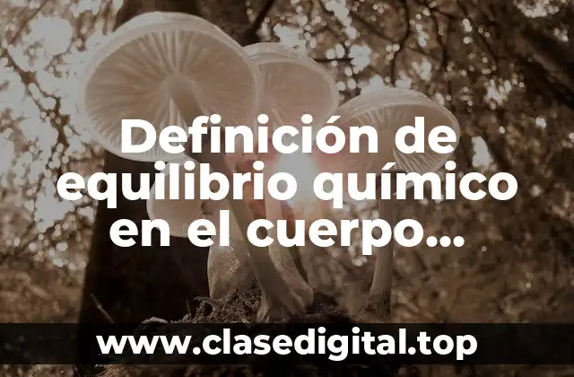 Definición de equilibrio químico en el cuerpo humano