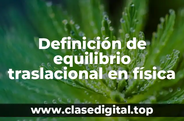 Definición de equilibrio traslacional en física