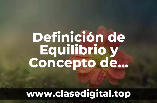 Definición de Equilibrio y Concepto de Materiales de Resistencia