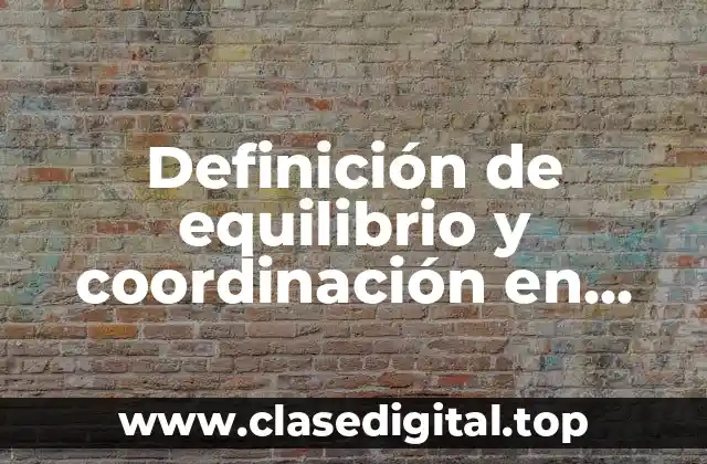 Definición de equilibrio y coordinación en fisioterapia