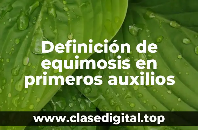 Definición de equimosis en primeros auxilios