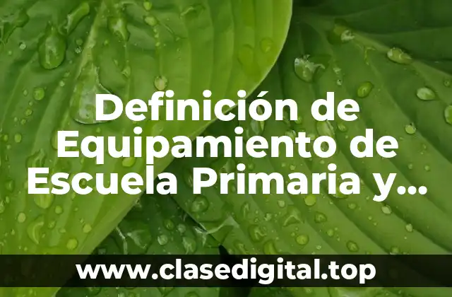 Definición de Equipamiento de Escuela Primaria y Secundaria