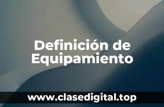 Definición de Equipamiento