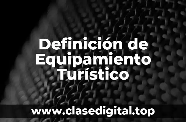 Definición de Equipamiento Turístico